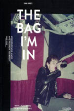 'The Bag I'm In' - Underground Music and Fashion in Britain 1960 - 1990 by Sam Knee