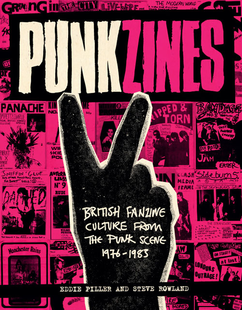 Punkzines – British Fanzine Culture from the Punk Scene 1976-1983 - Eddie Piller and Steve Rowland - Featuring New Crimes & Necrology